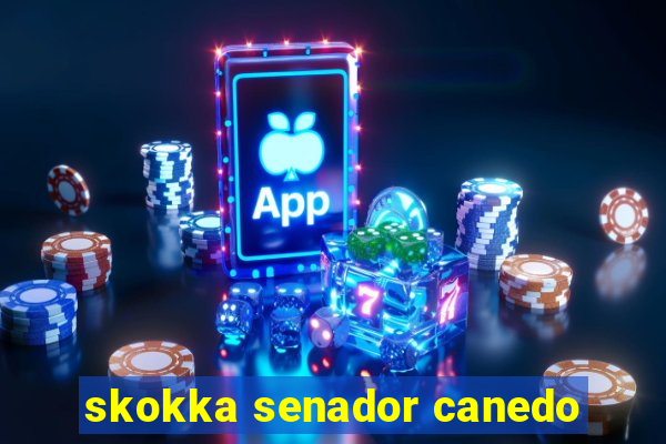 skokka senador canedo